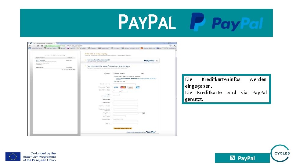 PAYPAL Die Kreditkarteninfos werden eingegeben. Die Kreditkarte wird via Pay. Pal genutzt. Pay. Pal