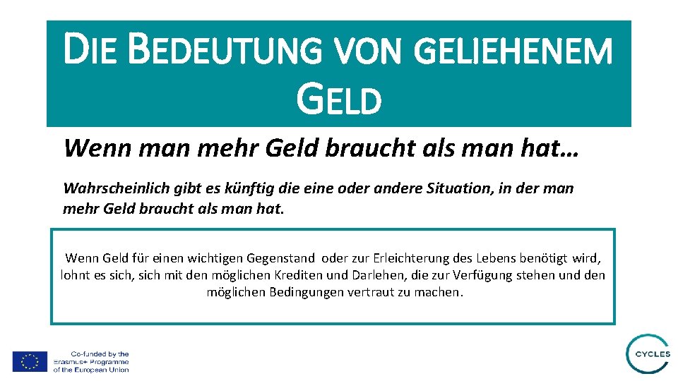 DIE BEDEUTUNG VON GELIEHENEM GELD Wenn man mehr Geld braucht als man hat… Wahrscheinlich