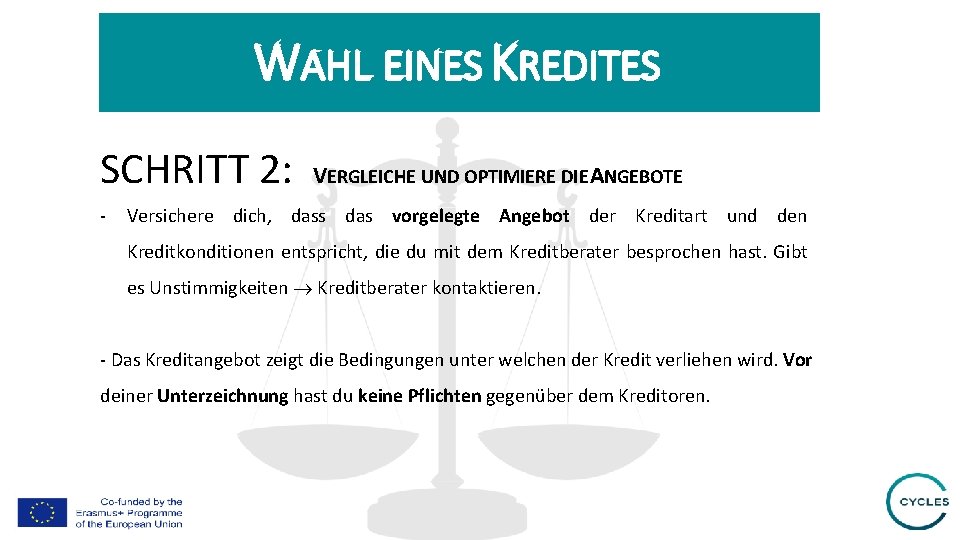 WAHL EINES KREDITES SCHRITT 2: - VERGLEICHE UND OPTIMIERE DIE ANGEBOTE Versichere dich, dass