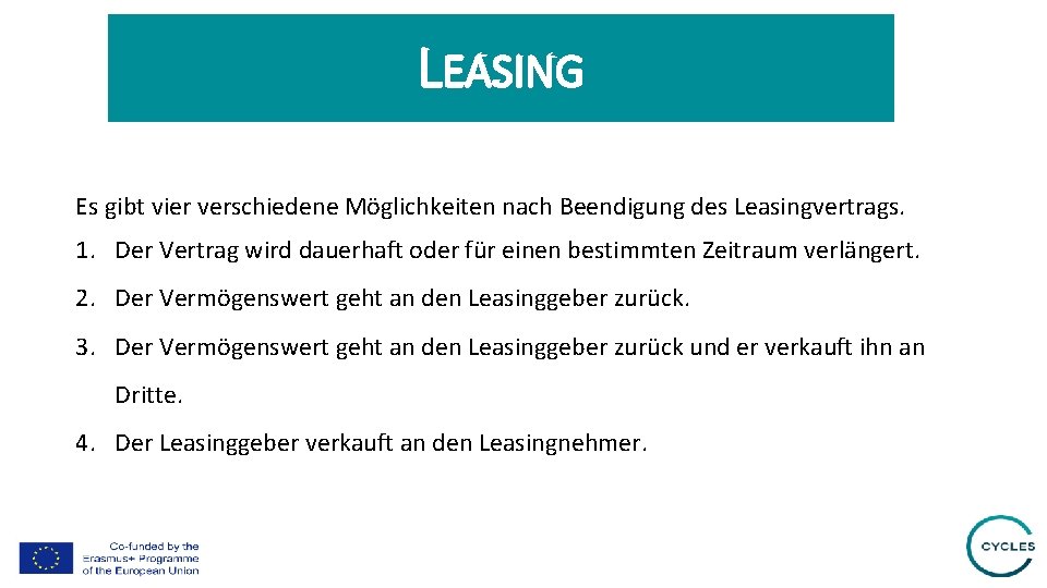 LEASING Es gibt vier verschiedene Möglichkeiten nach Beendigung des Leasingvertrags. 1. Der Vertrag wird
