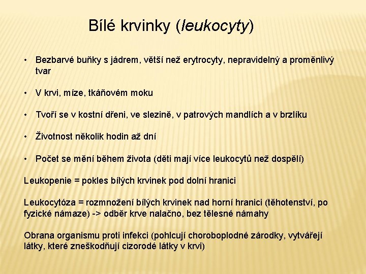 Bílé krvinky (leukocyty) • Bezbarvé buňky s jádrem, větší než erytrocyty, nepravidelný a proměnlivý