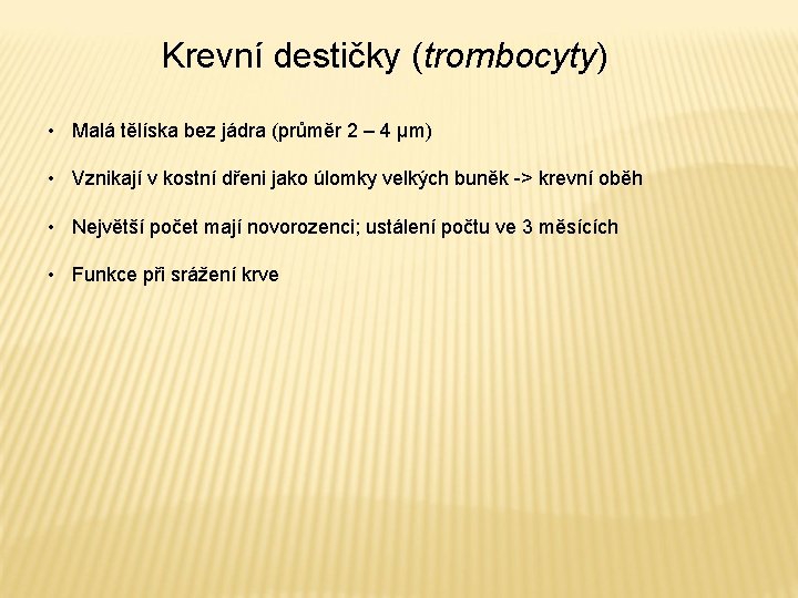 Krevní destičky (trombocyty) • Malá tělíska bez jádra (průměr 2 – 4 µm) •