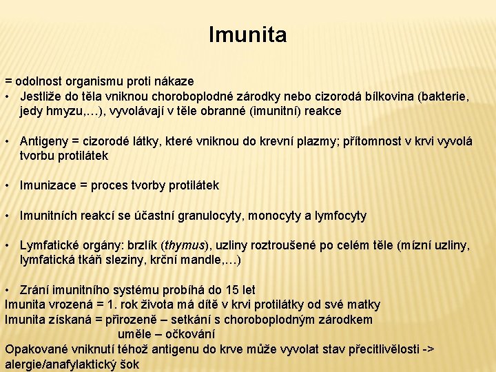 Imunita = odolnost organismu proti nákaze • Jestliže do těla vniknou choroboplodné zárodky nebo