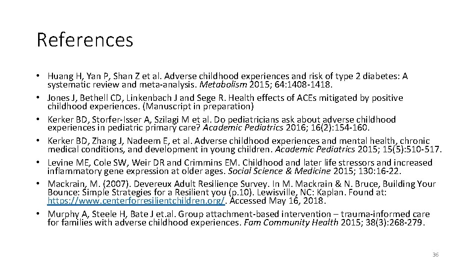 References • Huang H, Yan P, Shan Z et al. Adverse childhood experiences and