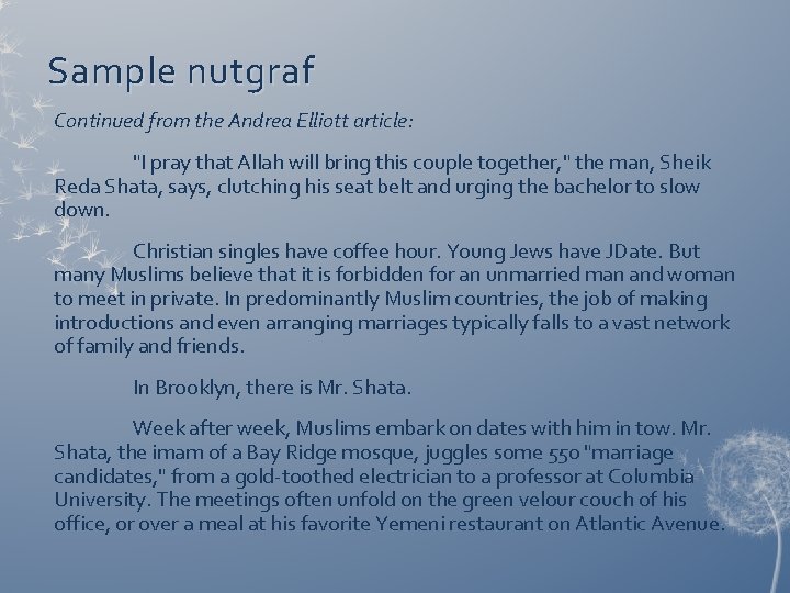 Sample nutgraf Continued from the Andrea Elliott article: "I pray that Allah will bring