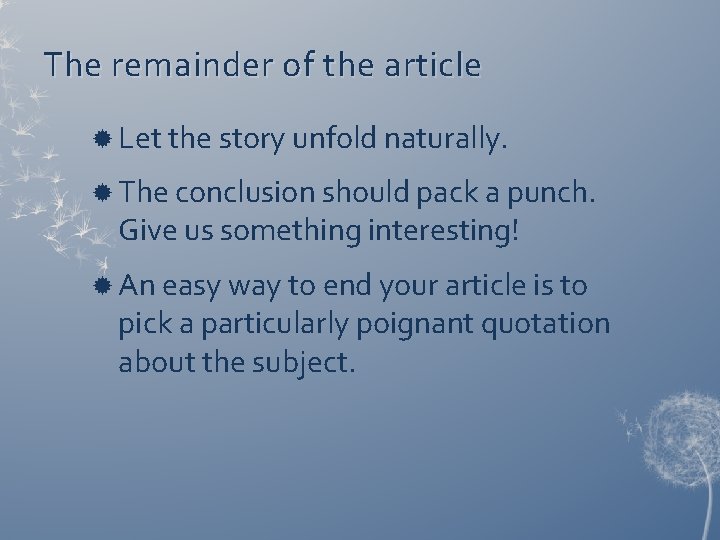 The remainder of the article Let the story unfold naturally. The conclusion should pack