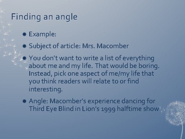 Finding an angle Example: Subject of article: Mrs. Macomber You don’t want to write