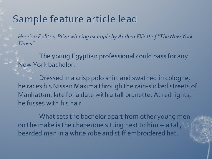 Sample feature article lead Here’s a Pulitzer Prize winning example by Andrea Elliott of