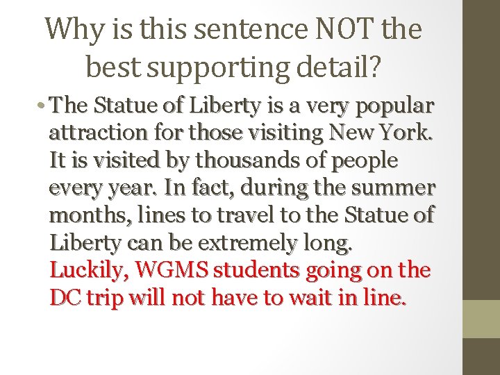 Why is this sentence NOT the best supporting detail? • The Statue of Liberty