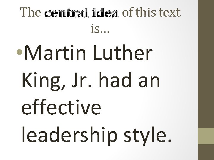 The central idea of this text is… • Martin Luther King, Jr. had an