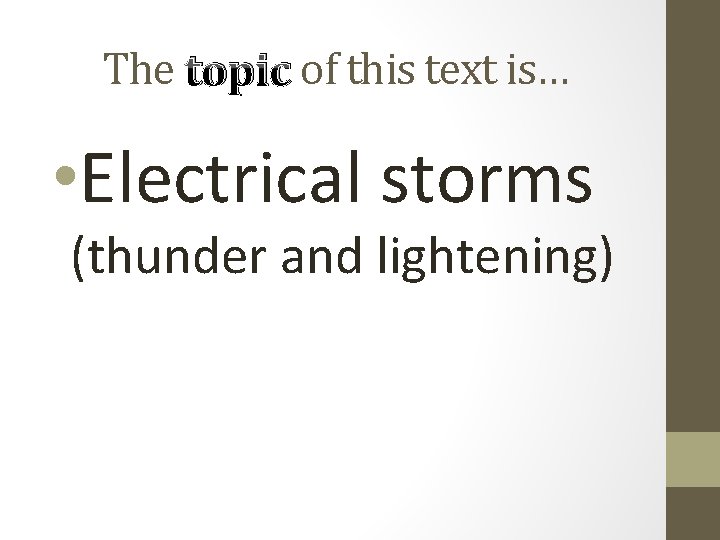 The topic of this text is… • Electrical storms (thunder and lightening) 