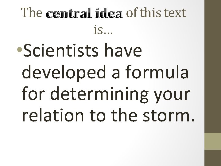 The central idea of this text is… • Scientists have developed a formula for