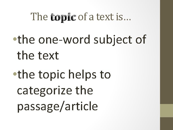 The topic of a text is… • the one-word subject of the text •