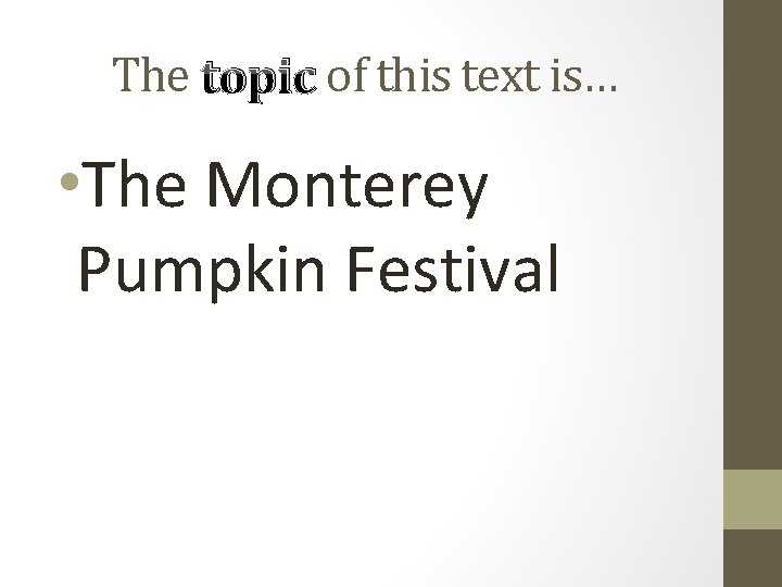 The topic of this text is… • The Monterey Pumpkin Festival 
