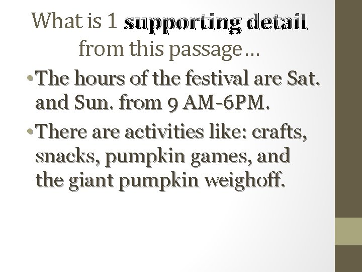 What is 1 supporting detail from this passage… • The hours of the festival