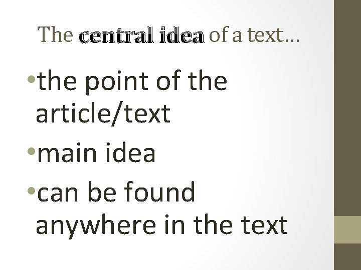 The central idea of a text… • the point of the article/text • main
