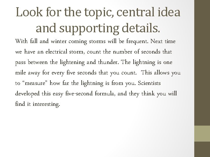 Look for the topic, central idea and supporting details. With fall and winter coming