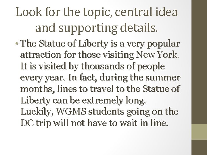 Look for the topic, central idea and supporting details. • The Statue of Liberty