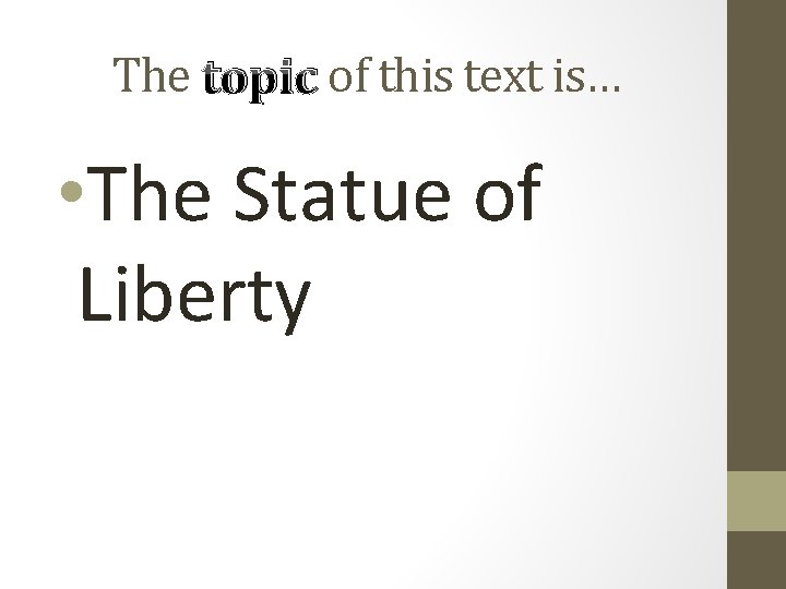 The topic of this text is… • The Statue of Liberty 
