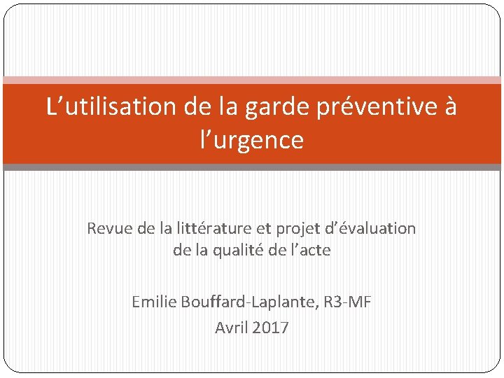 L’utilisation de la garde préventive à l’urgence Revue de la littérature et projet d’évaluation