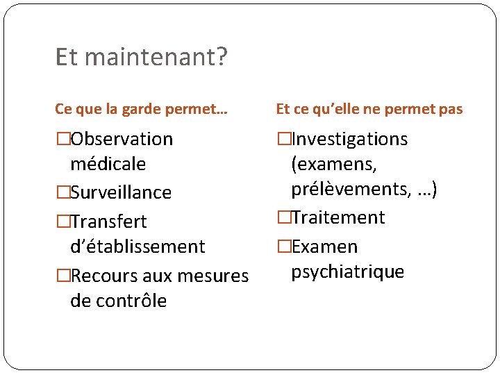 Et maintenant? Ce que la garde permet… Et ce qu’elle ne permet pas �Observation