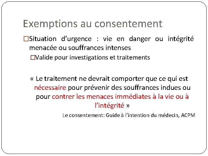 Exemptions au consentement �Situation d’urgence : vie en danger ou intégrité menacée ou souffrances