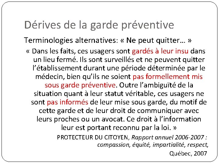 Dérives de la garde préventive Terminologies alternatives: « Ne peut quitter… » « Dans