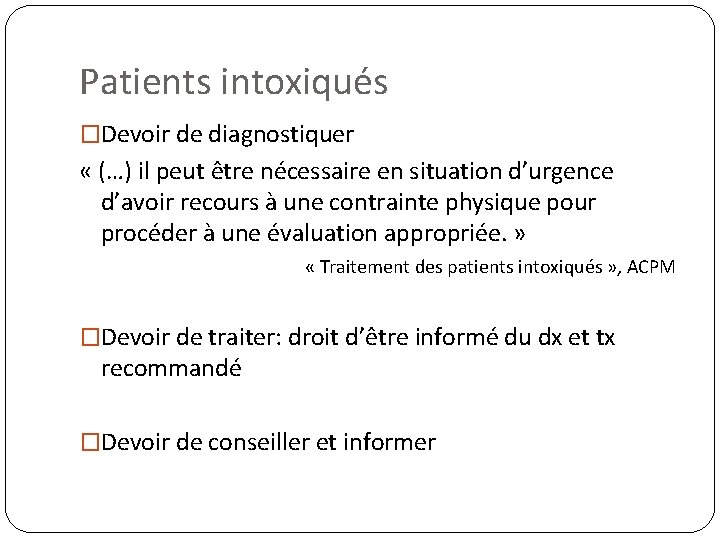 Patients intoxiqués �Devoir de diagnostiquer « (…) il peut être nécessaire en situation d’urgence