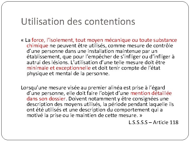 Utilisation des contentions « La force, l’isolement, tout moyen mécanique ou toute substance chimique