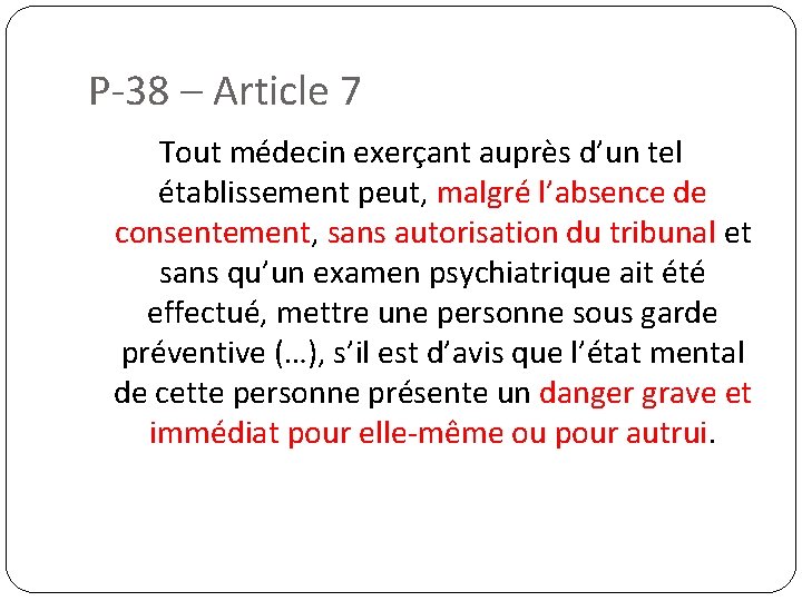 P-38 – Article 7 Tout médecin exerçant auprès d’un tel établissement peut, malgré l’absence