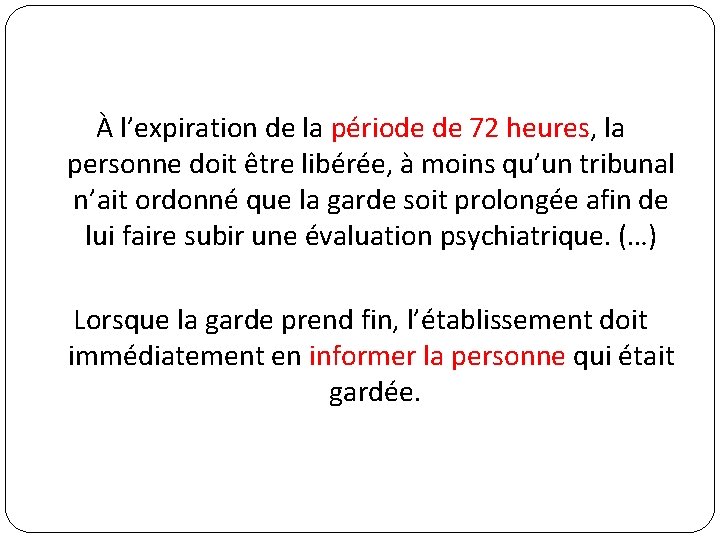 À l’expiration de la période de 72 heures, la personne doit être libérée, à