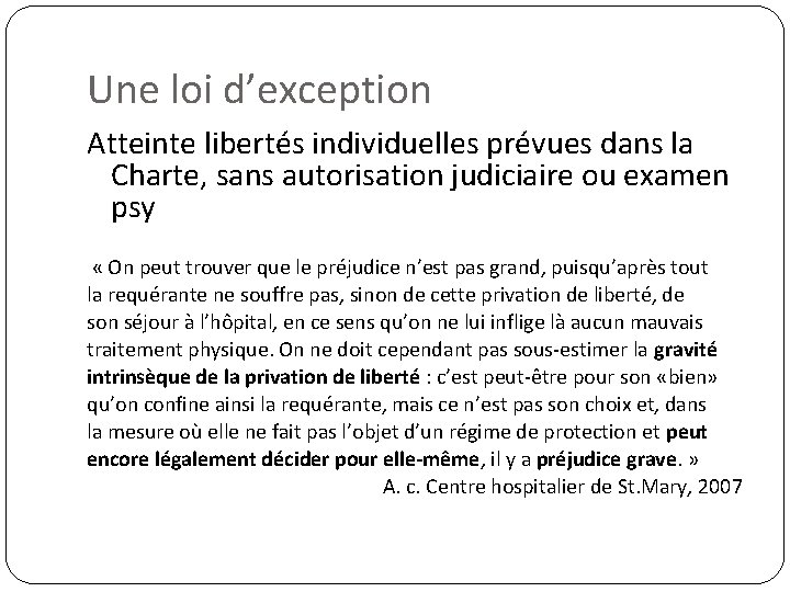 Une loi d’exception Atteinte libertés individuelles prévues dans la Charte, sans autorisation judiciaire ou