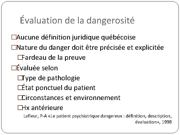 Évaluation de la dangerosité �Aucune définition juridique québécoise �Nature du danger doit être précisée