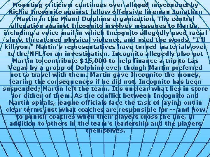 Mounting criticism continues over alleged misconduct by Richie Incognito against fellow offensive lineman Jonathan