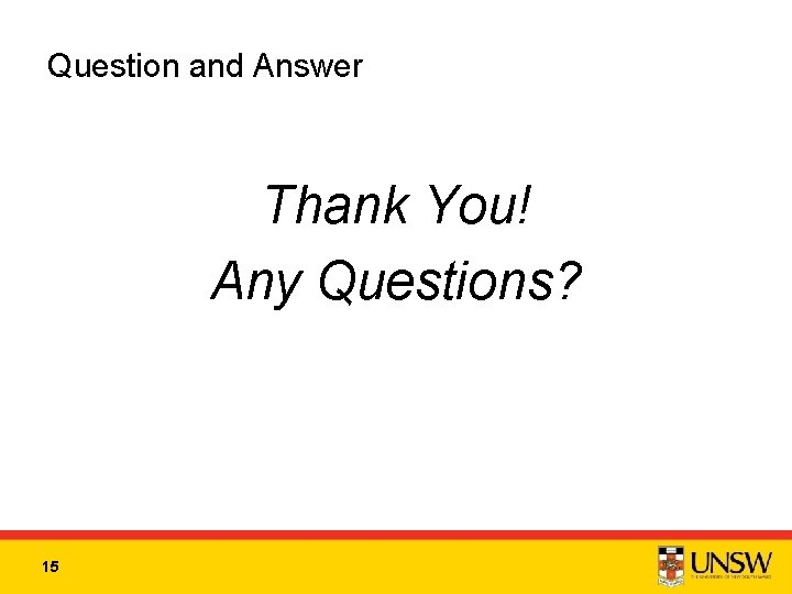Question and Answer Thank You! Any Questions? 15 