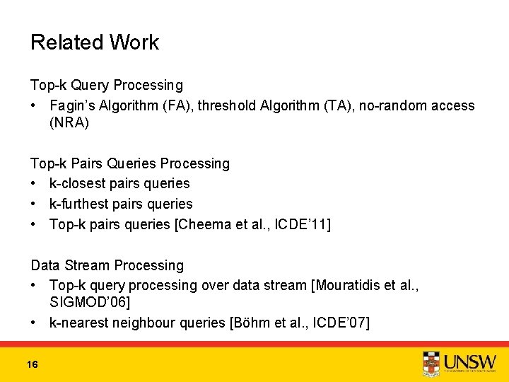 Related Work Top-k Query Processing • Fagin’s Algorithm (FA), threshold Algorithm (TA), no-random access