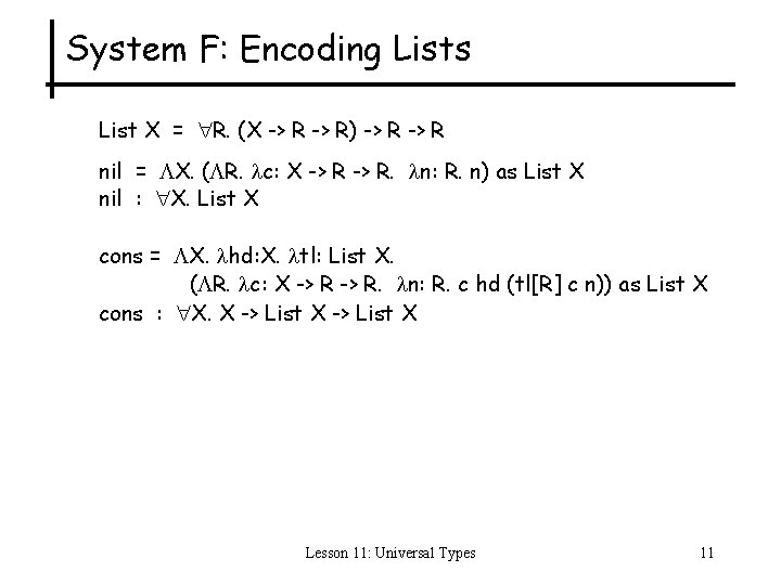 System F: Encoding Lists List X = R. (X -> R) -> R nil