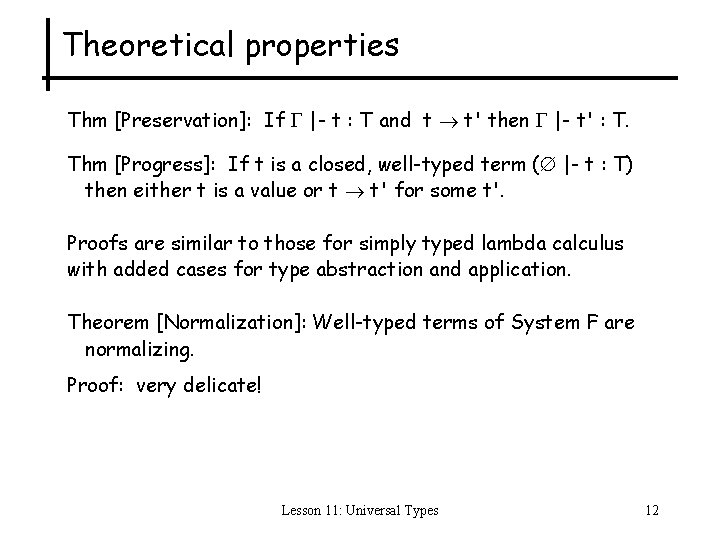 Theoretical properties Thm [Preservation]: If |- t : T and t t' then |-