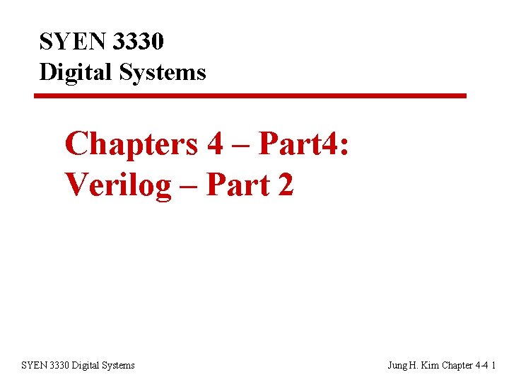 SYEN 3330 Digital Systems Chapters 4 – Part 4: Verilog – Part 2 SYEN