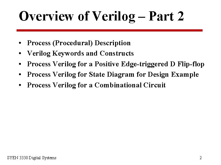 Overview of Verilog – Part 2 • • • Process (Procedural) Description Verilog Keywords