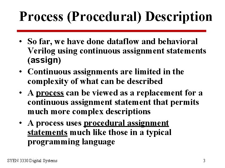 Process (Procedural) Description • So far, we have done dataflow and behavioral Verilog using