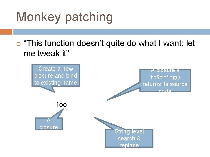 Monkey patching “This function doesn’t quite do what I want; let me tweak it”