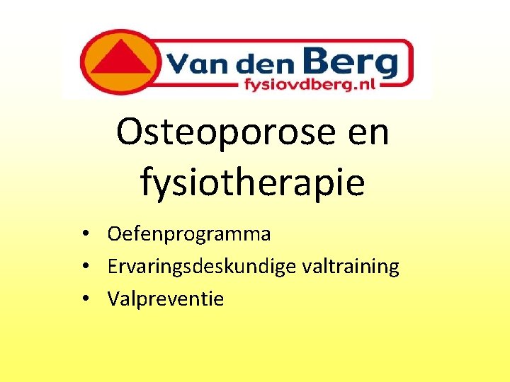 Osteoporose en fysiotherapie • Oefenprogramma • Ervaringsdeskundige valtraining • Valpreventie 