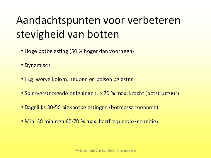 Aandachtspunten voor verbeteren stevigheid van botten • Hoge botbelasting (50 % hoger dan voorheen)