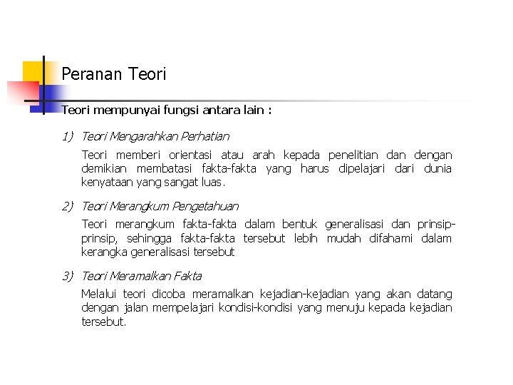 Peranan Teori mempunyai fungsi antara lain : 1) Teori Mengarahkan Perhatian Teori memberi orientasi