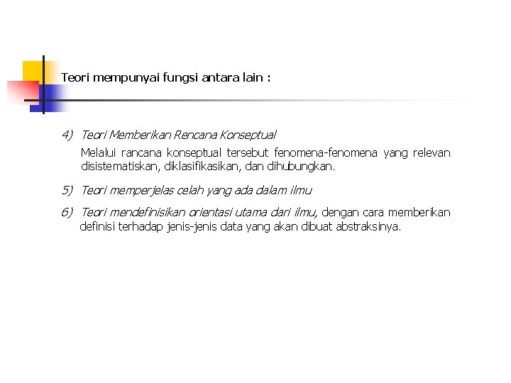 Teori mempunyai fungsi antara lain : 4) Teori Memberikan Rencana Konseptual Melalui rancana konseptual