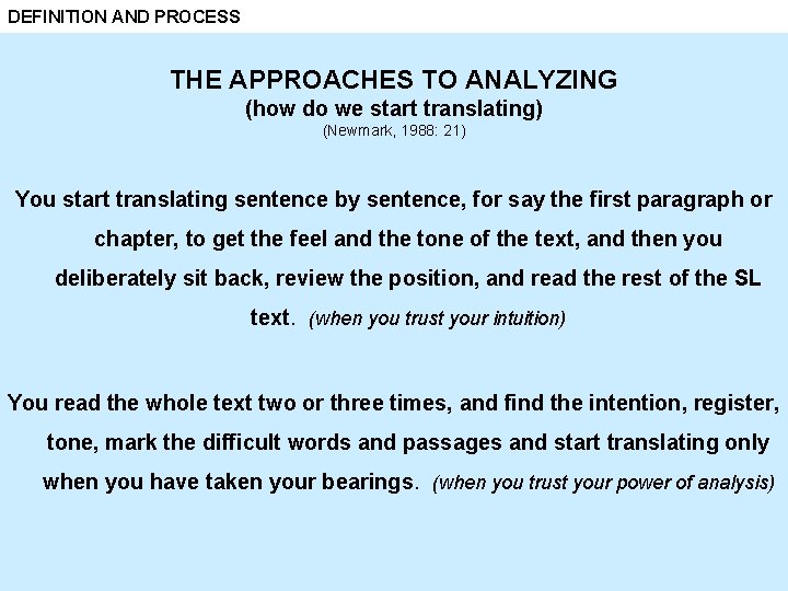 DEFINITION AND PROCESS THE APPROACHES TO ANALYZING (how do we start translating) (Newmark, 1988: