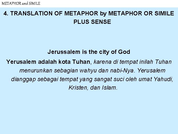 METAPHOR and SIMILE 4. TRANSLATION OF METAPHOR by METAPHOR OR SIMILE PLUS SENSE Jerussalem