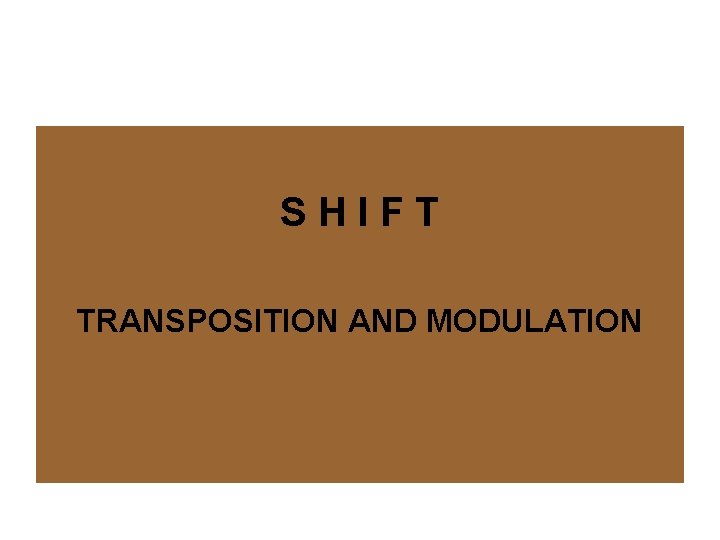 SHIFT TRANSPOSITION AND MODULATION 