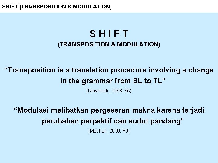 SHIFT (TRANSPOSITION & MODULATION) “Transposition is a translation procedure involving a change in the